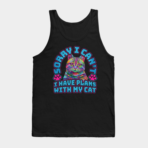 Sorry I cant I have plans with my Cat Tank Top by aneisha